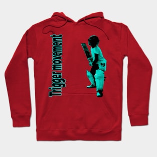 trigger movement :  cricket sport Hoodie